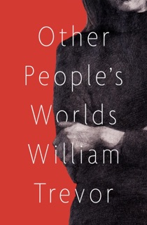Other People's Worlds by William Trevor
