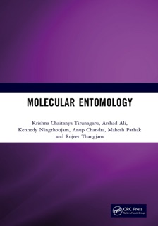 Molecular Entomology by Krishna Chaitanya Tirunagaru, Arshad Ali, Kennedy Ningthoujam, Anup Chandra, Mahesh Pathak & Rojeet Thangjam