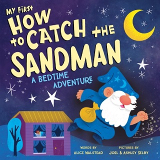 My First How to Catch the Sandman by Alice Walstead, Joel Selby & Ashley Selby