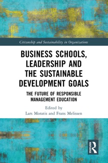Business Schools, Leadership and the Sustainable Development Goals by Lars Moratis & Frans Melissen