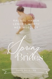 Spring Brides - Rachel Hauck, Lenora Worth & Meg Moseley