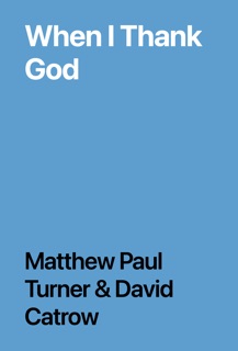 When I Thank God by Matthew Paul Turner & David Catrow