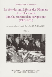 Le rôle des ministères des Finances et de l’Economie dans la construction européenne (1957-1978) by René Girault & Raymond Poidevin