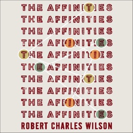 The Affinities - Robert Charles Wilson