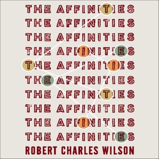 The Affinities by Robert Charles Wilson