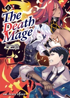 The Death Mage Volume 6 by Takehiro Kojima, Densuke & Ban!