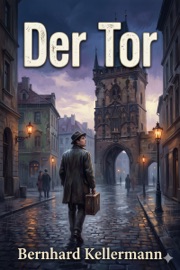 Der Tor: Roman - Bernhard Kellermann