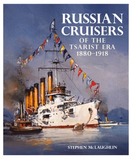 Russian Cruisers of the Tsarist Era, 1880-1918 by Stephen McLaughlin