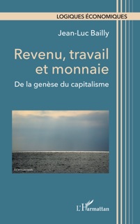 Revenu, travail et monnaie by Jean-Luc Bailly