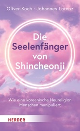 Die Seelenfänger von Shincheonji - Oliver Koch & Johannes Lorenz