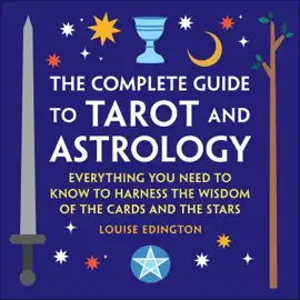 The Complete Guide to Tarot and Astrology