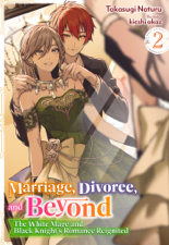 Marriage, Divorce, and Beyond: The White Mage and Black Knight's Romance Reignited Volume 2 - Takasugi Naturu Cover Art