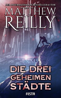 Die drei geheimen Städte by Matthew Reilly