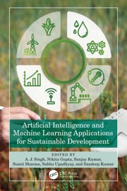Artificial Intelligence and Machine Learning Applications for Sustainable Development - A. J. Singh, Nikita Gupta, Sanjay Kumar, Sumit Sharma, Subho Upadhyay & Sandeep Kumar