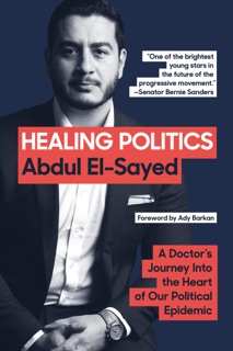Healing Politics by Abdul El-Sayed