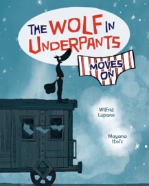 The Wolf in Underpants Moves On - Wilfrid Lupano & Mayana Itoïz