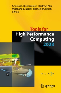 Tools for High Performance Computing 2023 by Christoph Niethammer, Hartmut Mix, Wolfgang E. Nagel & Michael M. Resch