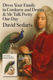 Dress Your Family in Corduroy and Denim & Me Talk Pretty One Day - David Sedaris