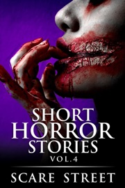 Short Horror Stories Vol. 4 - Scare Street, Ron Ripley, Sara Clancy & Rowan Rook