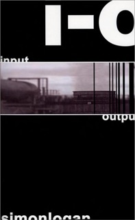 I-O [Input-Output] by Simon Logan