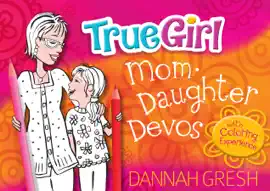 Read: True Girl Mom-Daughter Book Devos