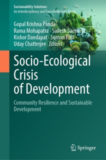 Socio-Ecological Crisis of Development by Gopal Krishna Panda, Rama Mohapatra, Sailesh Samanta, Kishor Dandapat, Suman Paul & Uday Chatterjee