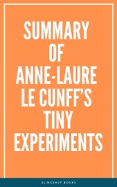 Summary of Anne-Laure Le Cunff’s Tiny Experiments - Slingshot Books