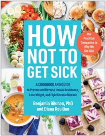 How Not to Get Sick - Benjamin Bikman & Diana Keuilian