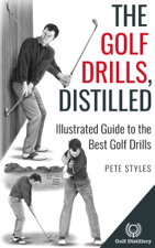 The Golf Drills, Distilled - Pete Styles Cover Art