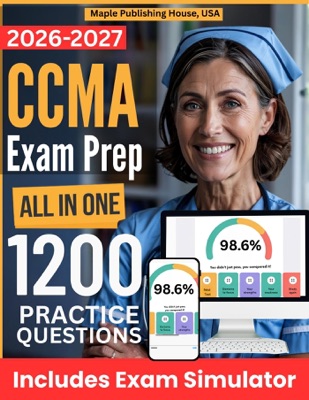 All-in-One CCMA Exam Prep  Rewiew + Online Exam Simulator  8 Tests & 1200 Questions  NHA Certified Clinical Medical Assistant Exam Study Guide