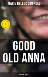 Good Old Anna: Historical Thriller - Marie Belloc Lowndes & Musaicum Press