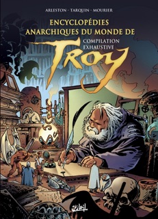 Encyclopédies anarchiques du monde de Troy - Compilation exhaustive by Jean-Louis Mourier, Didier Tarquin & Christophe Arleston