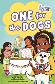 The Startup Squad: One for the Dogs: A Graphic Novel - Brian Weisfeld, Bonnie Bader & Nadia Hsieh