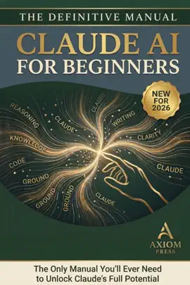 Claude AI for Beginners - The Definitive Manual