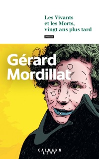 Les Vivants et les Morts, vingt ans plus tard by Gérard Mordillat