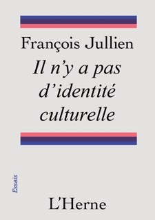 Il n'y a pas d'identité culturelle by François Jullien