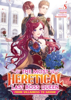 The Most Heretical Last Boss Queen: From Villainess to Savior (Light Novel) Vol. 8 by Ten-ichi & Suzunosuke