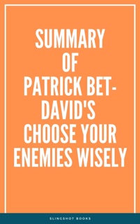 Summary of Patrick Bet-David's Choose Your Enemies Wisely by Slingshot Books