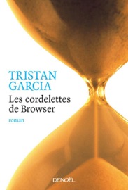 Les cordelettes de Browser - Tristan Garcia