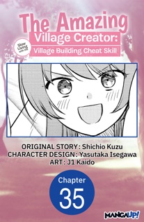 The Amazing Village Creator: Slow Living with the Village Building Cheat Skill #035 by Shichio Kuzu, Yasutaka Isegawa & j1 Kaido