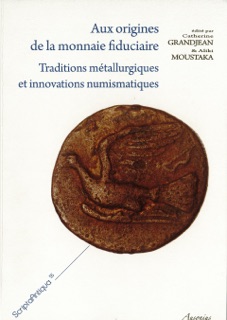 Aux origines de la monnaie fiduciaire by Catherine Grandjean & Aliki Moustaka