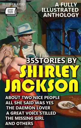 Read: 35 Stories by Shirley Book Jackson. A Fully Illustrated Anthology