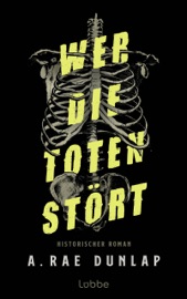 Wer die Toten stört - A. Rae Dunlap & Axel Franken