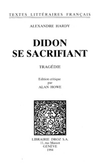 Didon se sacrifiant : tragédie by Alexandre Hardy & Alan Howe