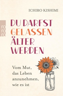 Du darfst gelassen älter werden by Ichiro Kishimi