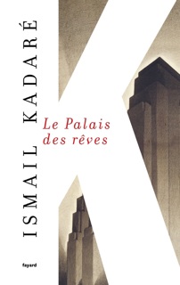 Le Palais des Rêves by Ismail Kadaré