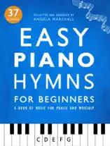 Easy Piano Hymns for Beginners: A Book of Music for Praise and Worship