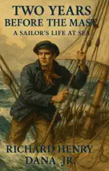 Two Years Before the Mast: A Sailor's Life at Sea
