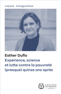 Expérience, science et lutte contre la pauvreté (presque) quinze ans après by Esther Duflo