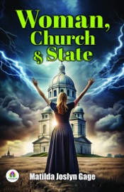 Woman, Church & State - Matilda Joslyn Gage